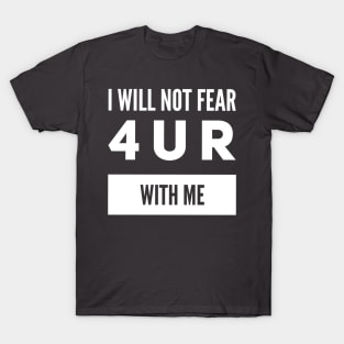 I will not fear T-Shirt